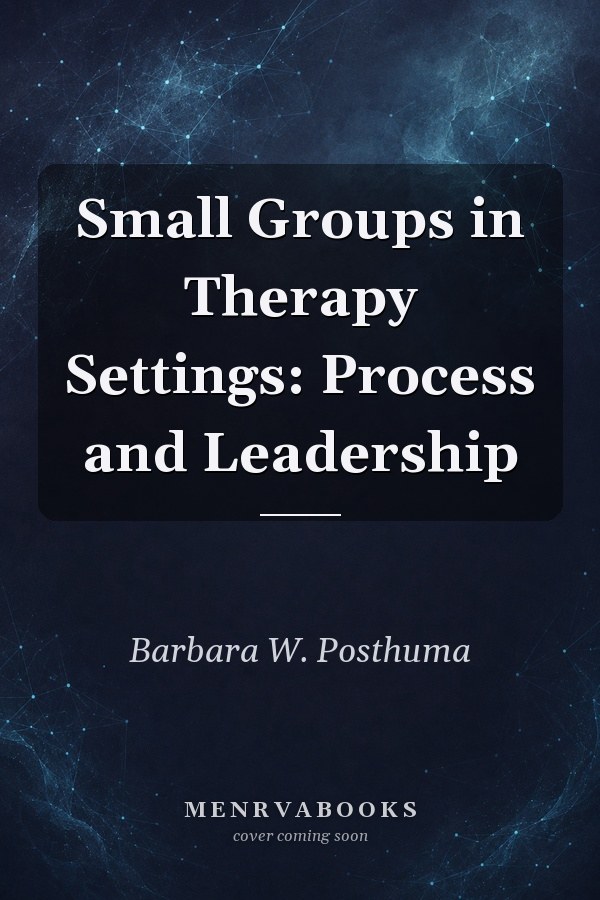 Small Groups in Therapy Settings: Process & Leadership