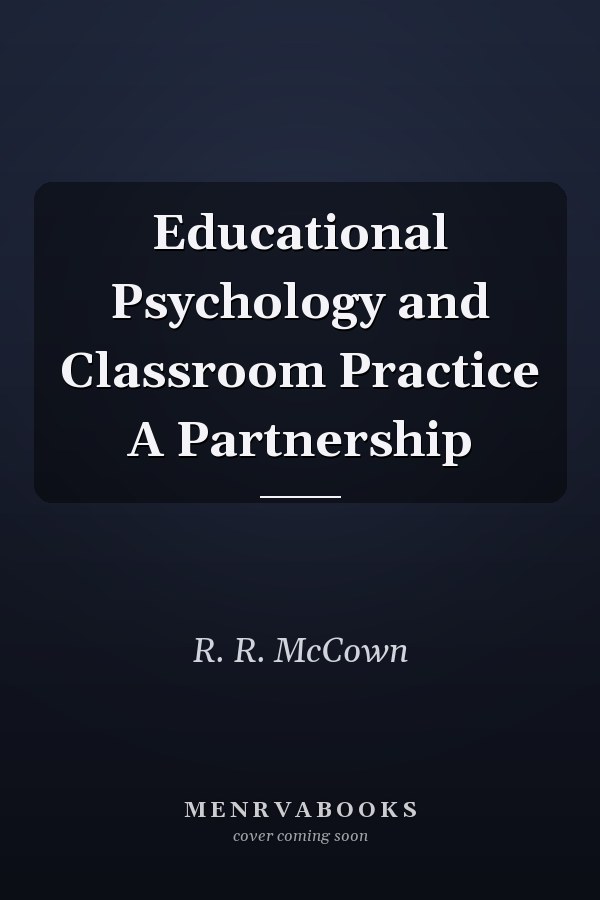 Educational Psychology and Classroom Practice A Partnership