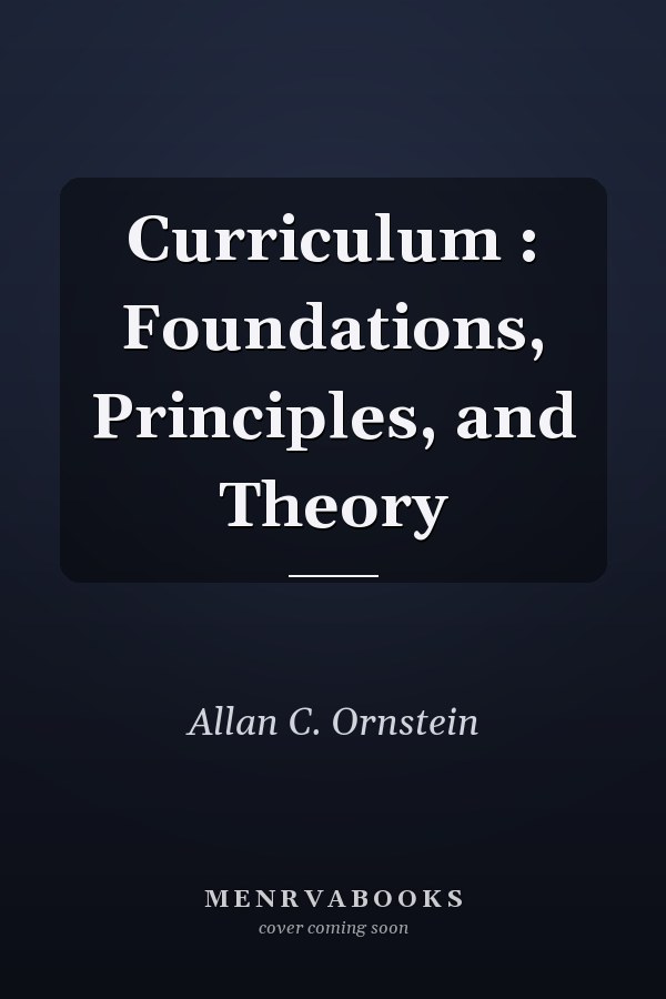 Curriculum : Foundations, Principles, and Theory