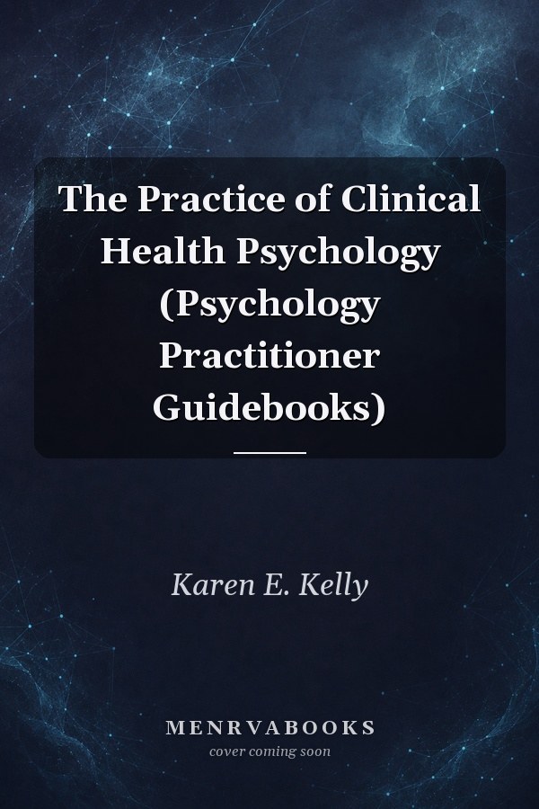 The Practice of Clinical Health Psychology (Psychology Practitioner Guidebooks)