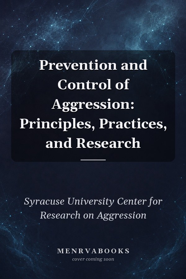Prevention and Control of Aggression: Principles, Practices, and Research