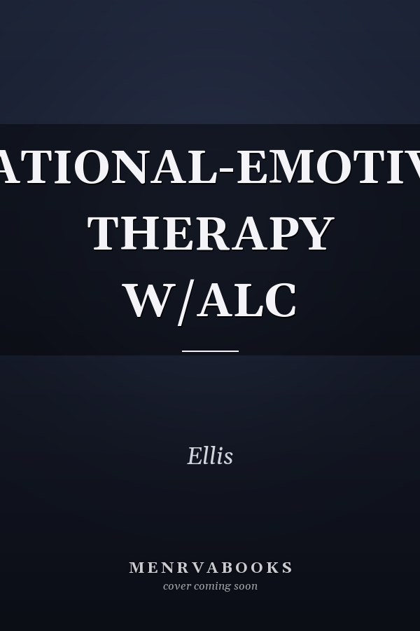 RATIONAL-EMOTIVE THERAPY W/ALC
