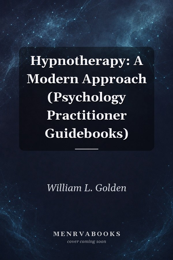 Hypnotherapy: A Modern Approach (Psychology Practitioner Guidebooks)