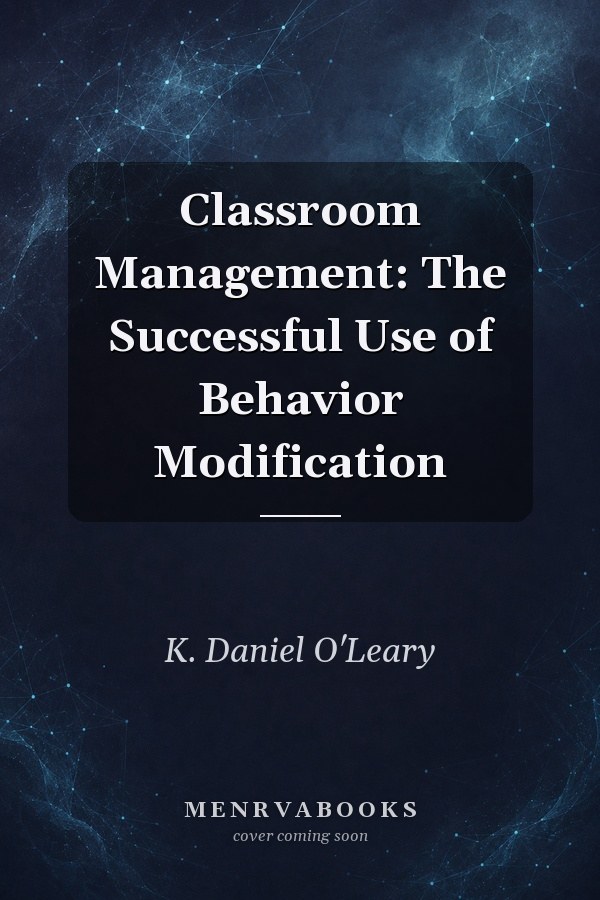 Classroom Management: The Successful Use of Behavior Modification