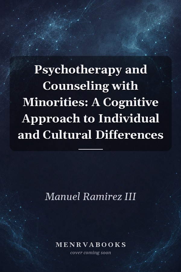 Psychotherapy and Counseling with Minorities: A Cognitive Approach to Individual and Cultural Differences