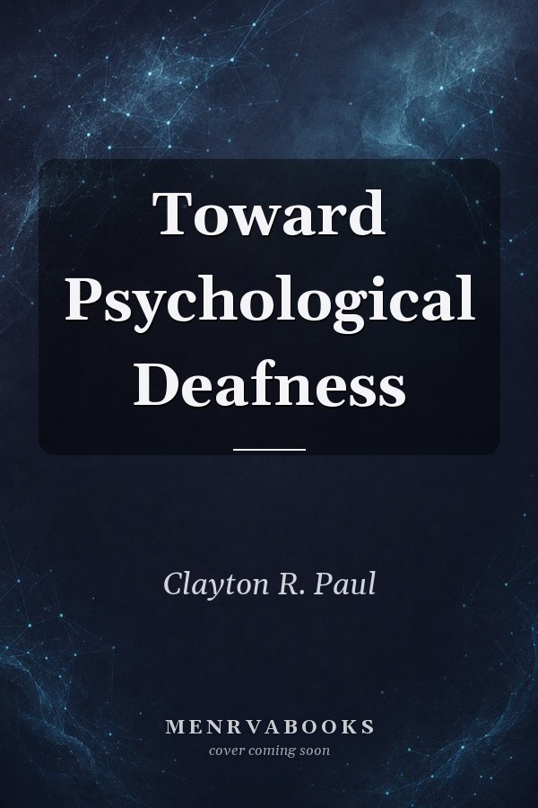 Toward Psychological Deafness