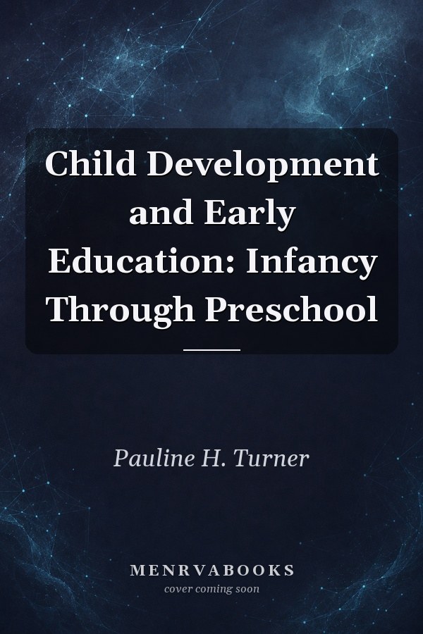 Child Development and Early Education : Infancy Through Preschool