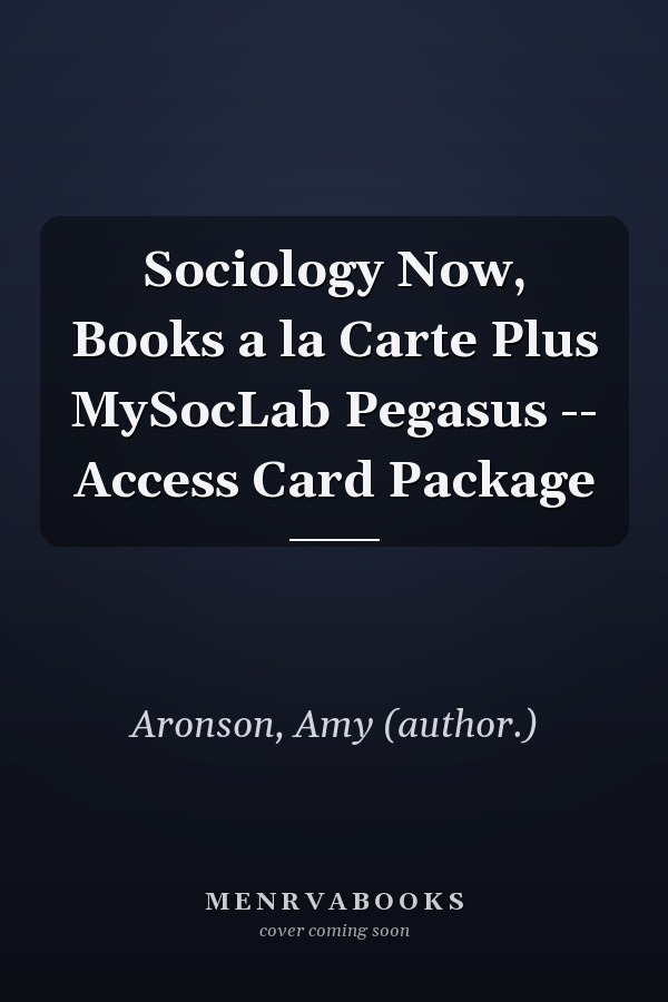 Sociology Now, Books a la Carte Plus MySocLab Pegasus -- Access Card Package