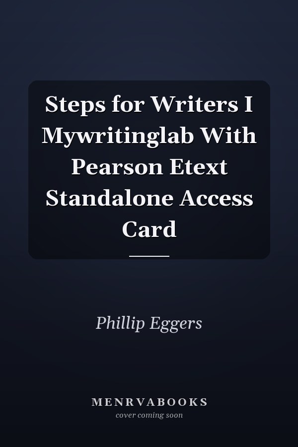 Steps for Writers I Mywritinglab With Pearson Etext Standalone Access Card