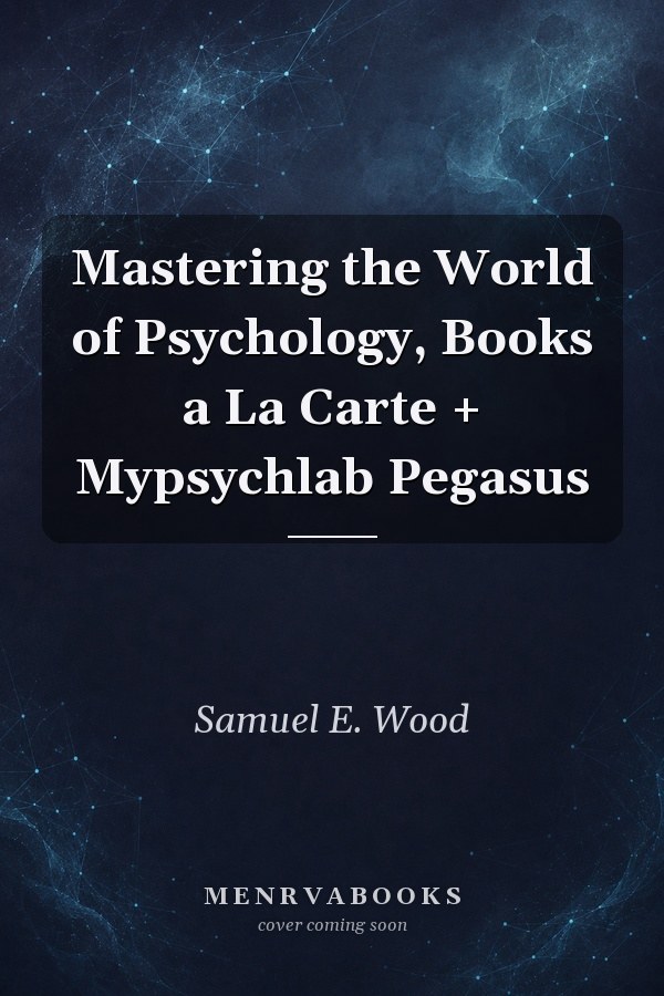 Mastering the World of Psychology, Books a La Carte + Mypsychlab Pegasus