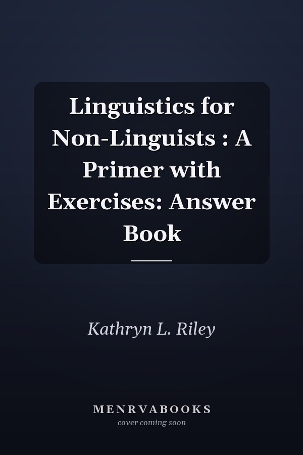 Linguistics for Non-Linguists : A Primer with Exercises: Answer Book