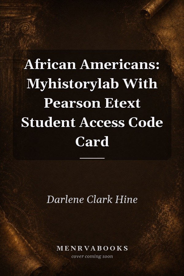 African Americans: Myhistorylab With Pearson Etext Student Access Code Card