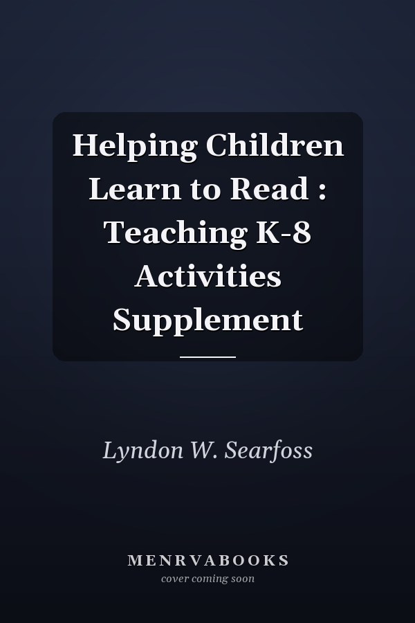 Helping Children Learn to Read: Teaching K-8 Activities Supplement