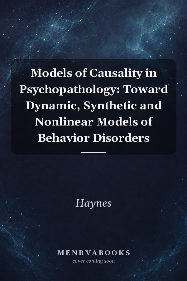 Models of Causality in Psychopathology: Toward Dynamic, Synthetic and Nonlinear Models of Behavior Disorders