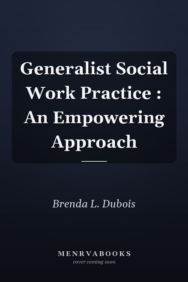 Generalist Social Work Practice: An Empowering Approach