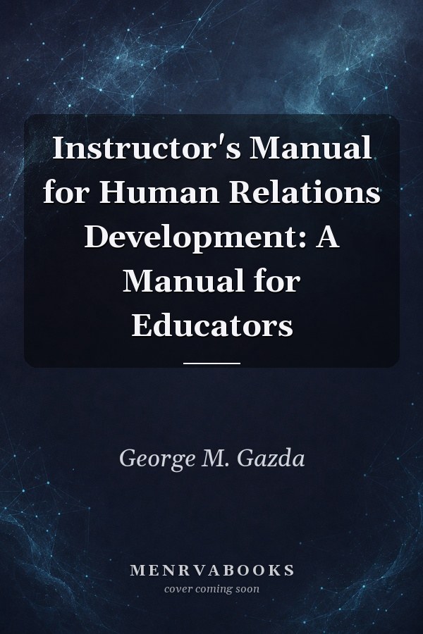 Instructor's Manual for Human Relations Development: A Manual for Educators