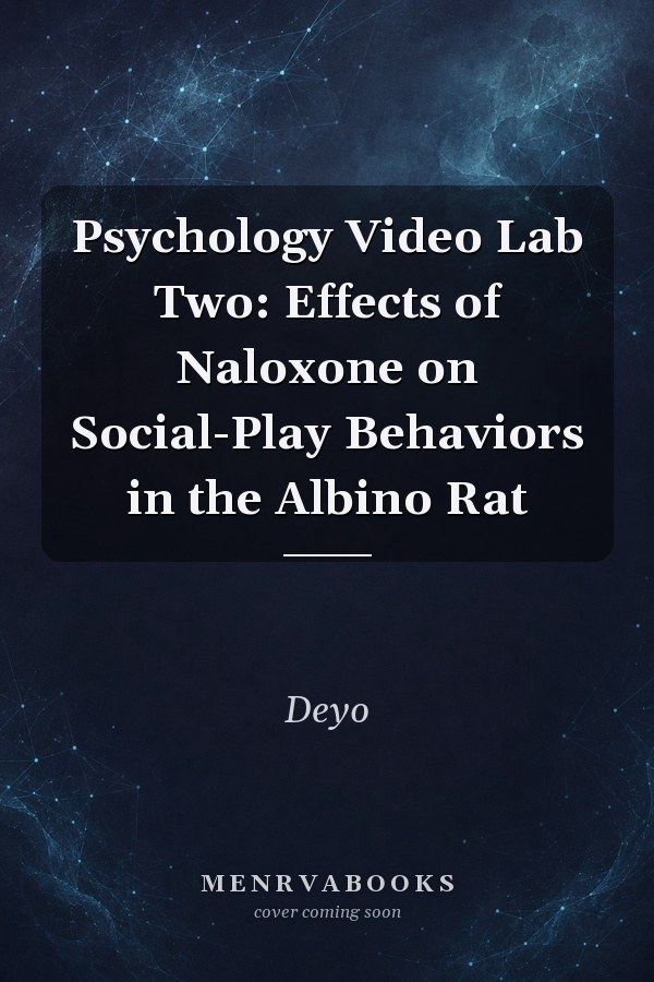 Psychology Video Lab Two: Effects of Naloxone on Social-Play Behaviors in the Albino Rat