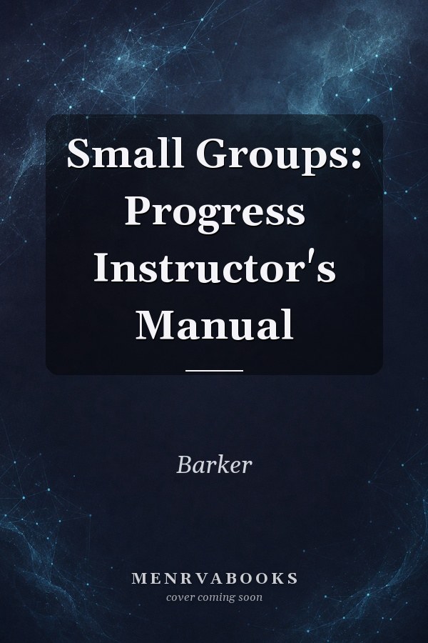 Small Groups: Progress Instructor's Manual