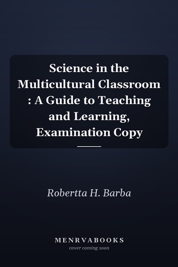 Science in the Multicultural Classroom: A Guide to Teaching and Learning