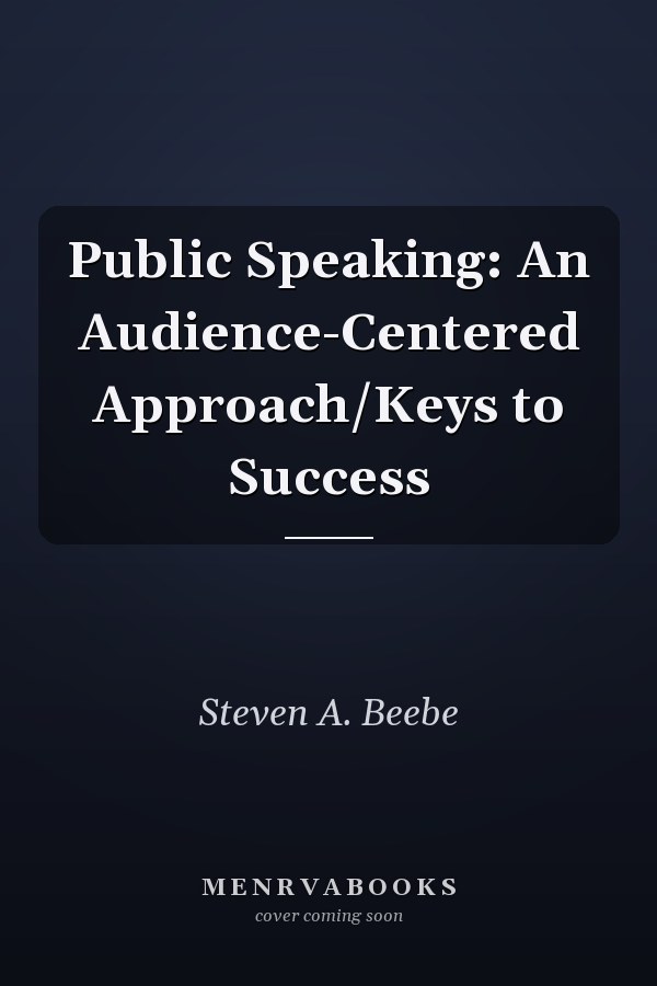 Public Speaking: An Audience-Centered Approach/Keys to Success