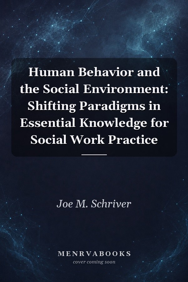 Human Behavior and the Social Environment: Shifting Paradigms in Essential Knowledge for Social Work Practice