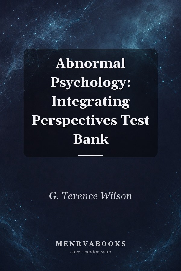 Abnormal Psychology: Integrating Perspectives Test Bank