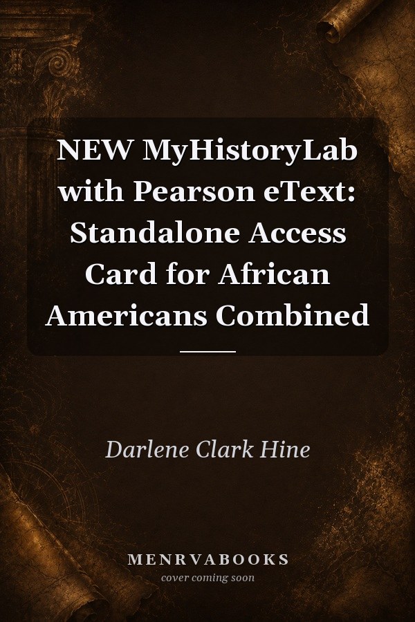 NEW MyHistoryLab with Pearson eText: Standalone Access Card for African Americans Combined