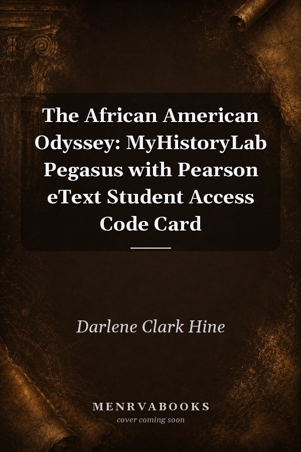 The African American Odyssey: MyHistoryLab Pegasus with Pearson eText Student Access Code Card