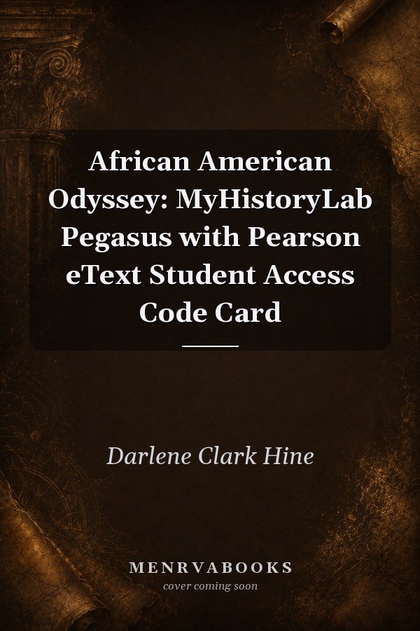 African Amaerican Odyssey Myhistorylab Pegasus With Pearson Etext Student Access Code Card