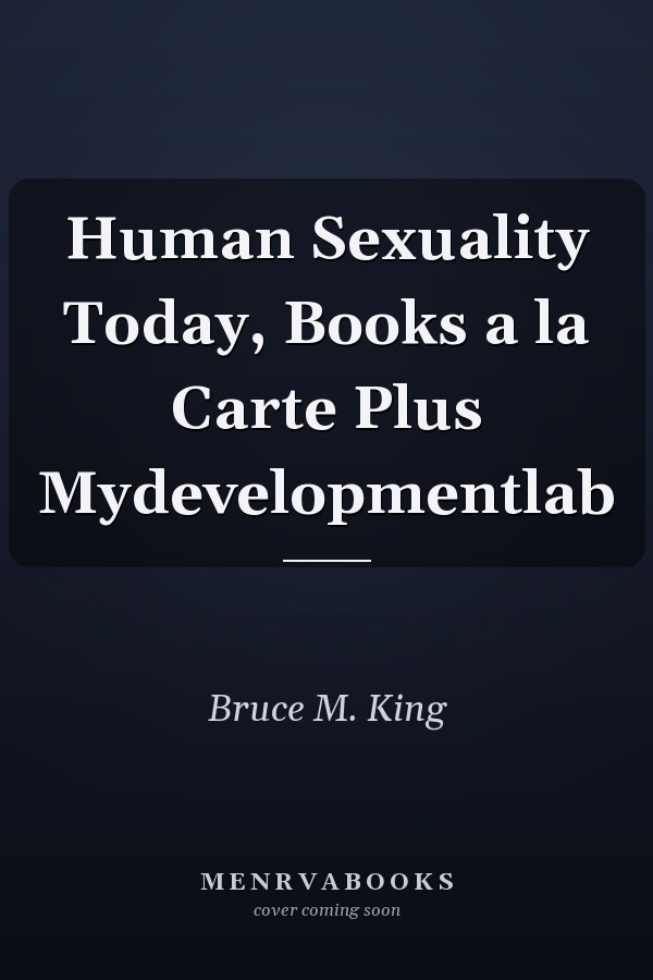 Human Sexuality Today, Books a la Carte Plus Mydevelopmentlab