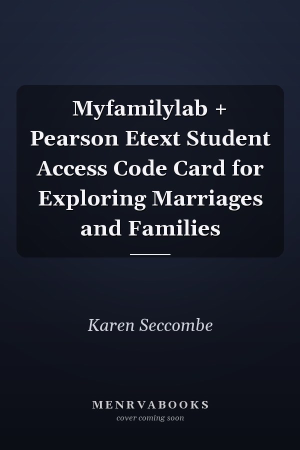 MyFamilyLab + Pearson eText Student Access Code Card for Exploring Marriages and Families