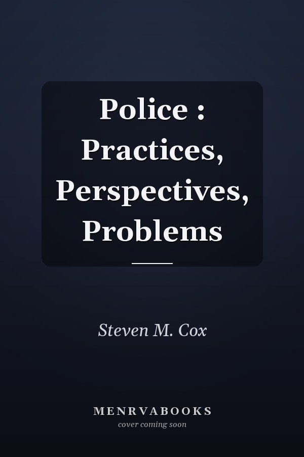 Police: Practices, Perspectives, Problems