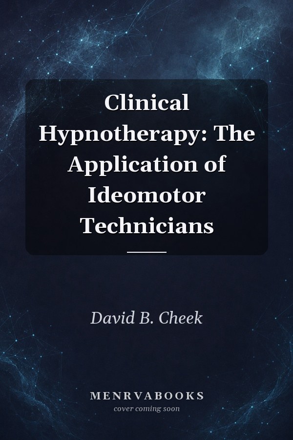 Clinical Hypnotherapy: The Application of Ideomotor Technicians