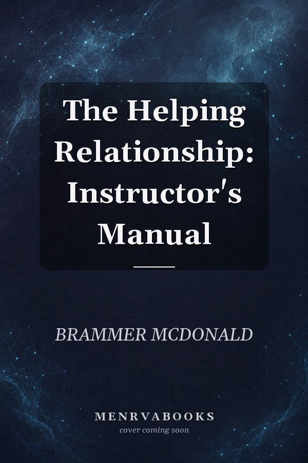 The Helping Relationship: Instructor's Manual