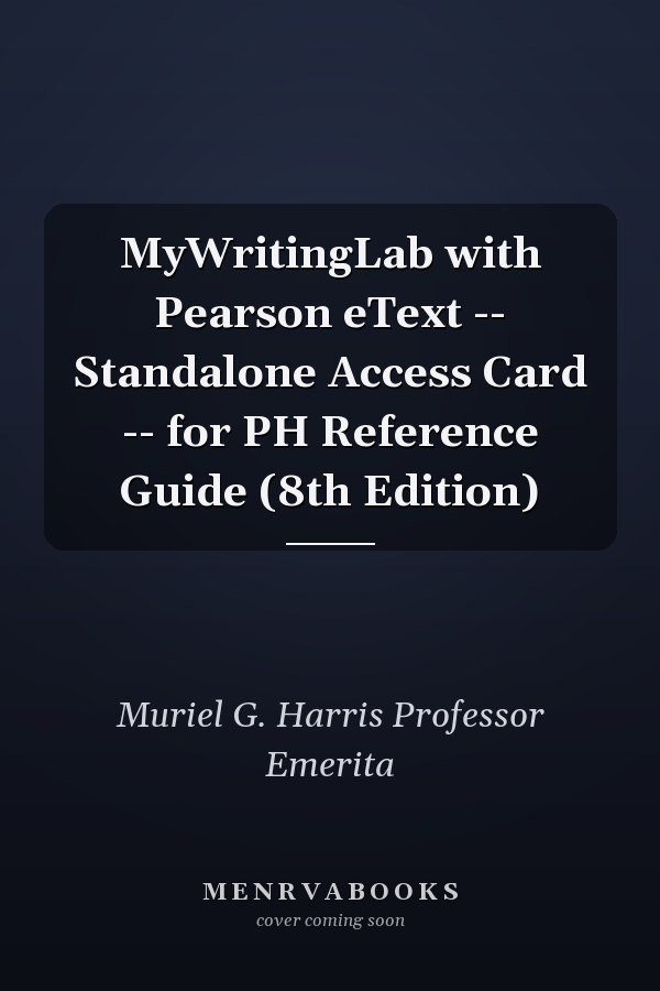 MyWritingLab with Pearson eText: Standalone Access Card for PH Reference Guide