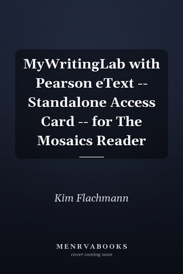 MyWritingLab with Pearson eText: Standalone Access Card for The Mosaics Reader