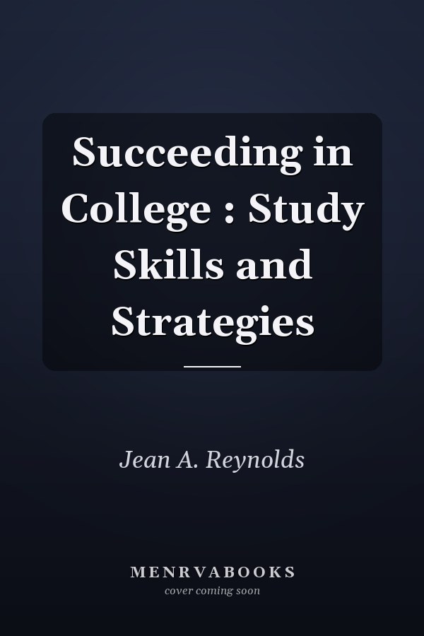 Succeeding in College: Study Skills and Strategies