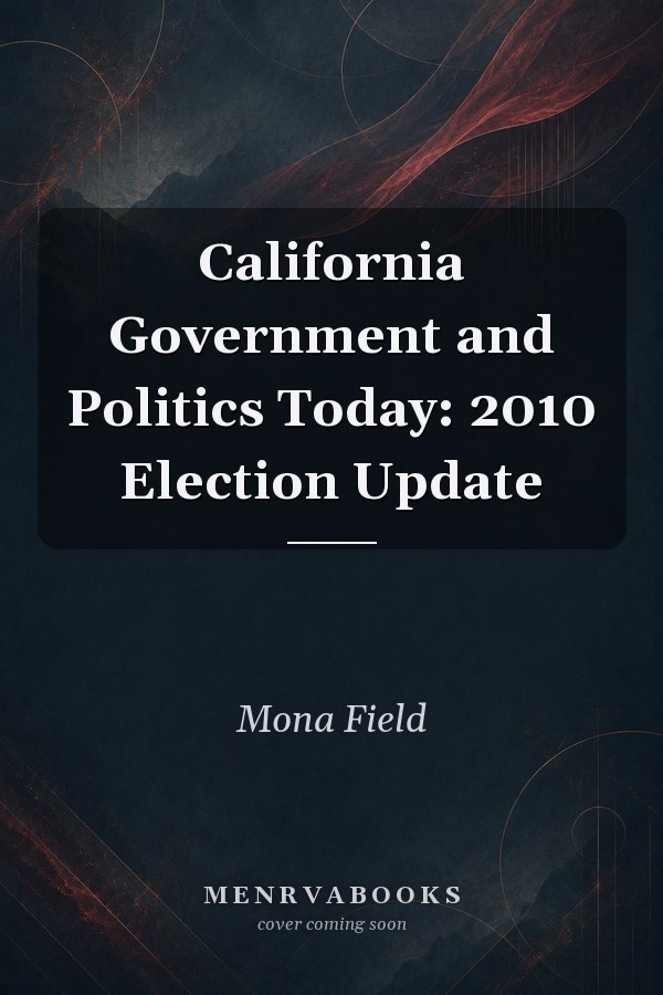 California Government and Politics Today: 2010 Election Update