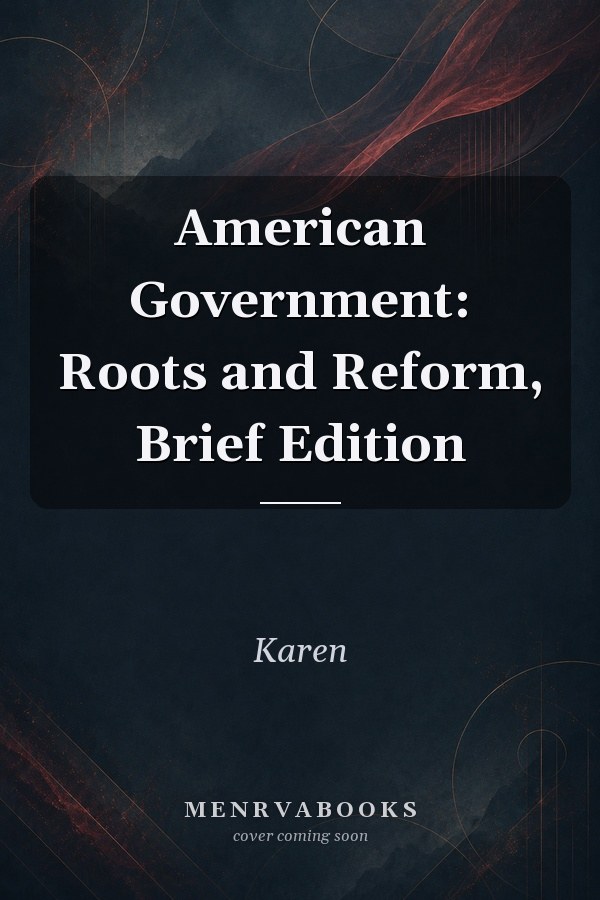 American Government: Roots and Reform, Brief Edition