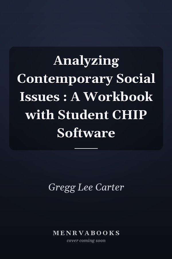 Analyzing Contemporary Social Issues: A Workbook with Student CHIP Software