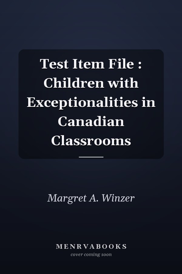 Test Item File: Children with Exceptionalities in Canadian Classrooms