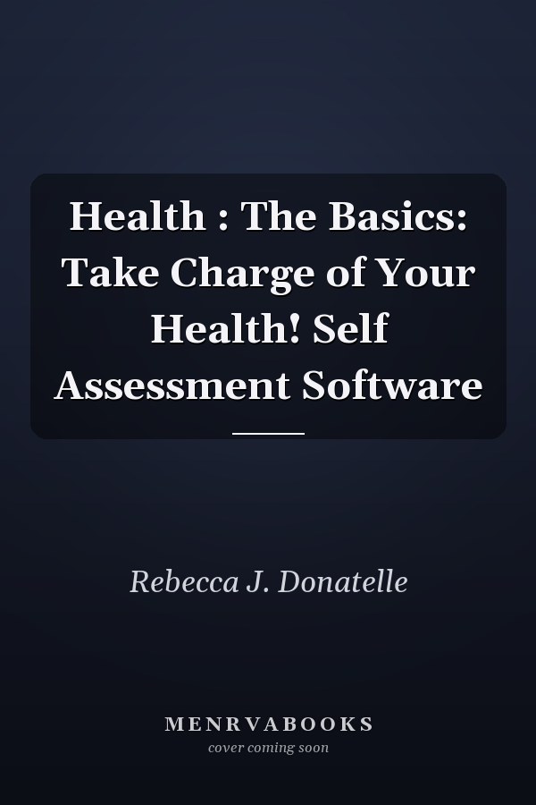 Health : The Basics: Take Charge of Your Health! Self Assessment Software