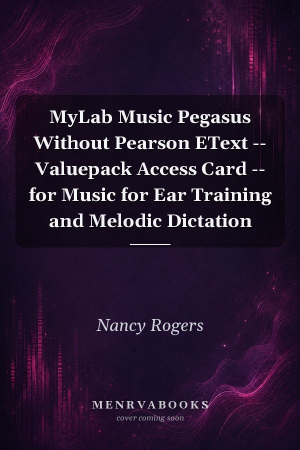 MyLab Music Pegasus Without Pearson EText -- Valuepack Access Card -- for Music for Ear Training and Melodic Dictation
