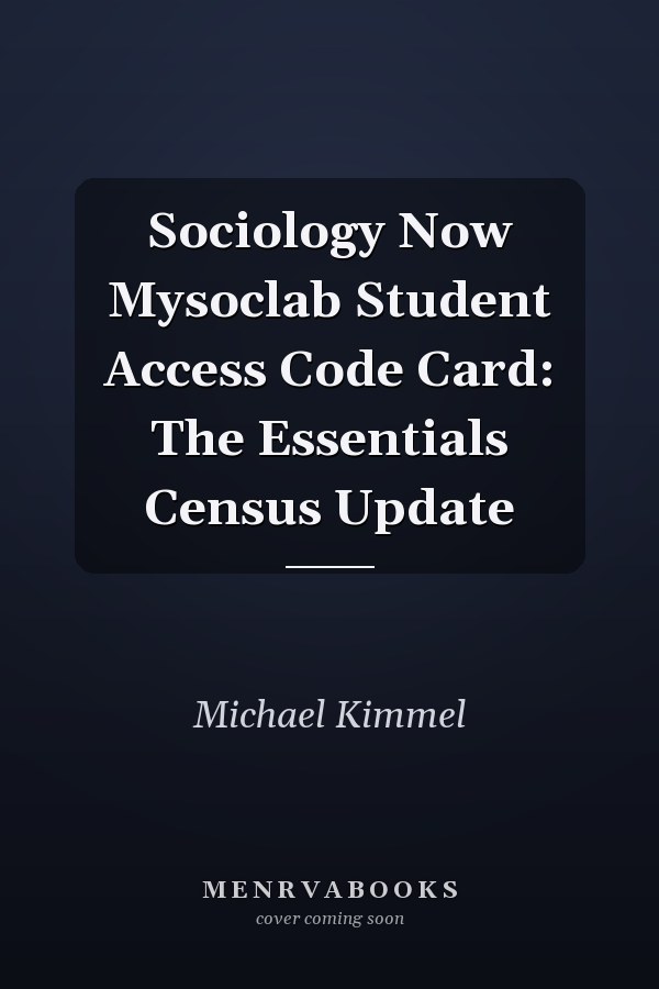 Sociology Now Mysoclab Student Access Code Card: The Essentials Census Update