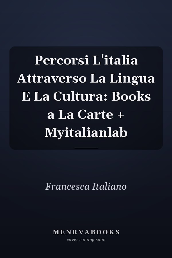 Percorsi L'italia Attraverso La Lingua E La Cultura: Books a La Carte + Myitalianlab