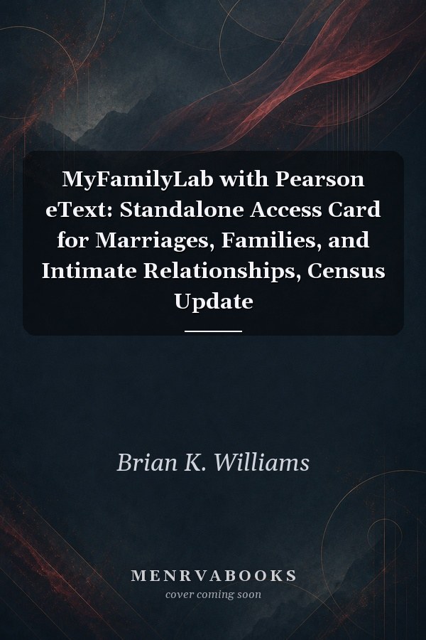 MyFamilyLab with Pearson eText -- Standalone Access Card -- for Marriages, Famililes, and Intimate Relatationships Census Update