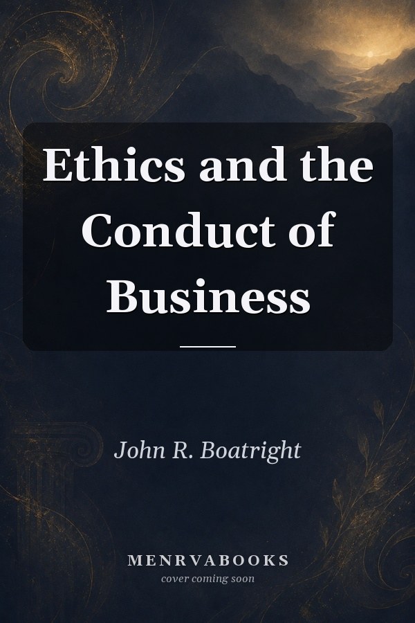 Ethics and the Conduct of Business