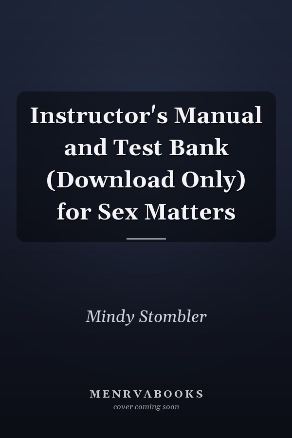 Instructor's Manual and Test Bank for Sex Matters