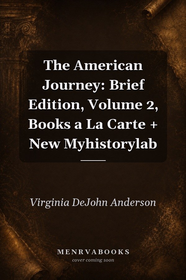 The American Journey: Brief Edition, Volume 2, Books a La Carte + New Myhistorylab