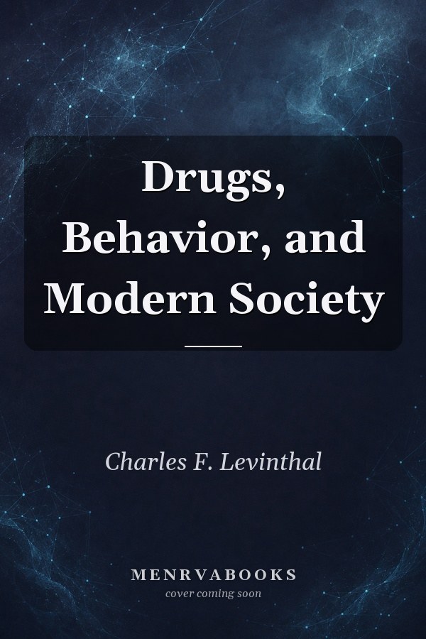 Drugs, Behavior, and Modern Society